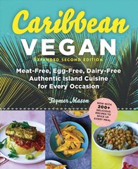 Caribbean Vegan: Meat-Free, Egg-Free, Dairy-Free, Authentic Island Cuisine for Every Occasion 2nd Enlarged ed. цена и информация | Книги рецептов | kaup24.ee