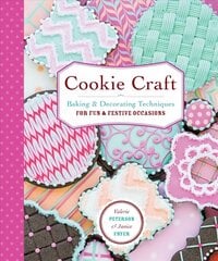 Cookie Craft: Baking & Decorating Techniques for Fun & Festive Occasions hind ja info | Retseptiraamatud | kaup24.ee