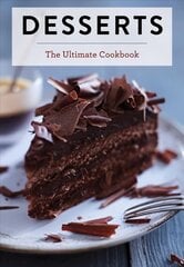 Desserts: The Ultimate Cookbook цена и информация | Книги рецептов | kaup24.ee