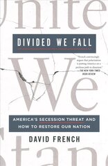 Divided We Fall: America's Secession Threat and How to Restore Our Nation hind ja info | Ühiskonnateemalised raamatud | kaup24.ee