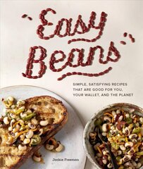 Easy Beans: Simple Satisfying Recipes That Are Good for You, Your Wallet, and the Planet цена и информация | Книги рецептов | kaup24.ee