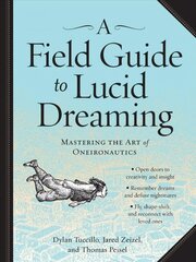 Field Guide to Lucid Dreaming: Mastering the Art of Oneironautics hind ja info | Ühiskonnateemalised raamatud | kaup24.ee