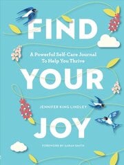 Find Your Joy: A Powerful Self-Care Journal to Help You Thrive цена и информация | Книги по социальным наукам | kaup24.ee