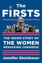 Firsts: The Inside Story of the Women Reshaping Congress hind ja info | Ühiskonnateemalised raamatud | kaup24.ee