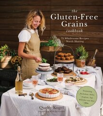 Gluten-Free Grains Cookbook: 75 Wholesome Recipes Worth Sharing Featuring Buckwheat, Millet, Sorghum,   Teff, Wild Rice and More цена и информация | Книги рецептов | kaup24.ee