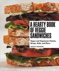 Hearty Book of Veggie Sandwiches: Vegan and Vegetarian Paninis, Wraps, Rolls, and More цена и информация | Книги рецептов | kaup24.ee