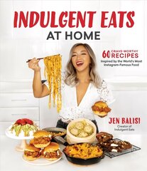 Indulgent Eats at Home: 60 Crave-Worthy Recipes Inspired by the World's Most Instagram-Famous Food hind ja info | Retseptiraamatud  | kaup24.ee