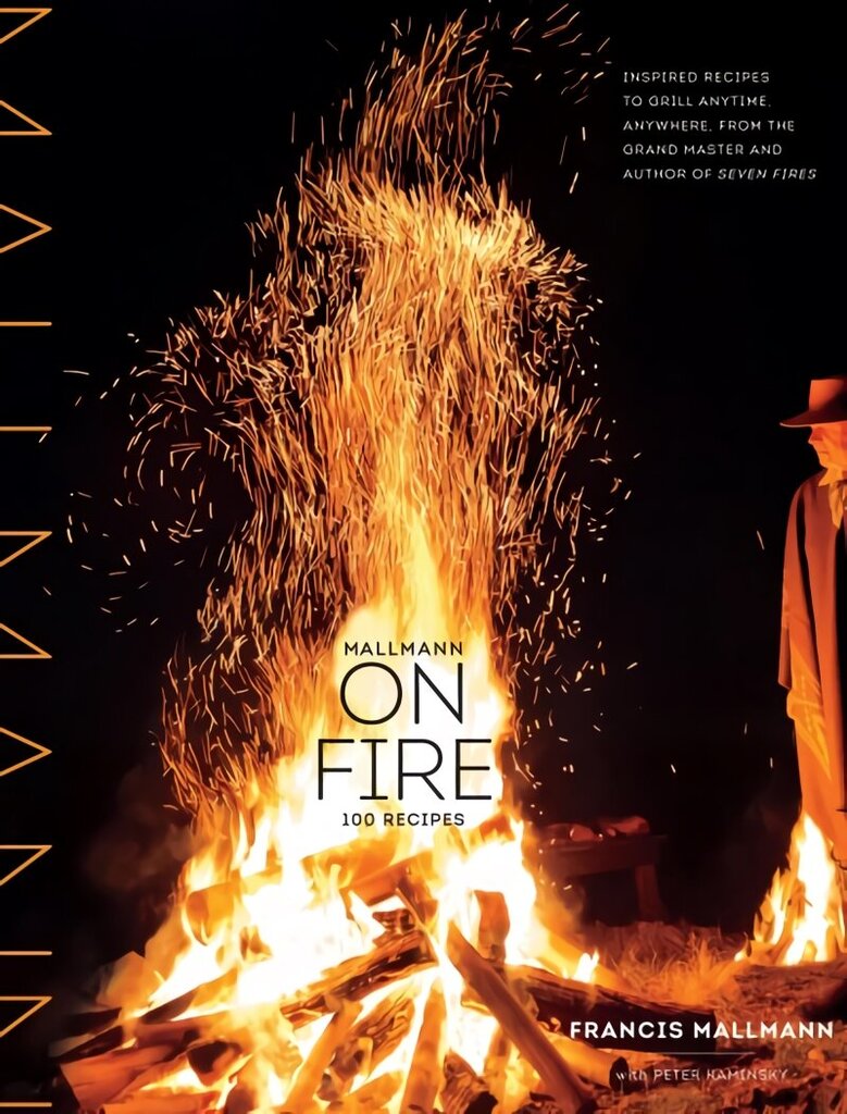 Mallmann on Fire: 100 Inspired Recipes to Grill Anytime, Anywhere цена и информация | Retseptiraamatud  | kaup24.ee