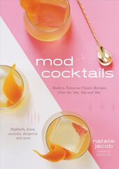 Mod Cocktails: Modern Takes on Classic Recipes from the 40's, 50's and 60's цена и информация | Книги рецептов | kaup24.ee