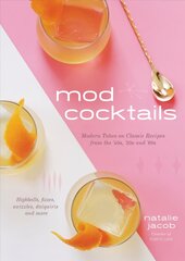 Mod Cocktails: Modern Takes on Classic Recipes from the 40's, 50's and 60's hind ja info | Retseptiraamatud  | kaup24.ee