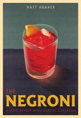 Negroni: A Love Affair with a Classic Cocktail hind ja info | Retseptiraamatud | kaup24.ee