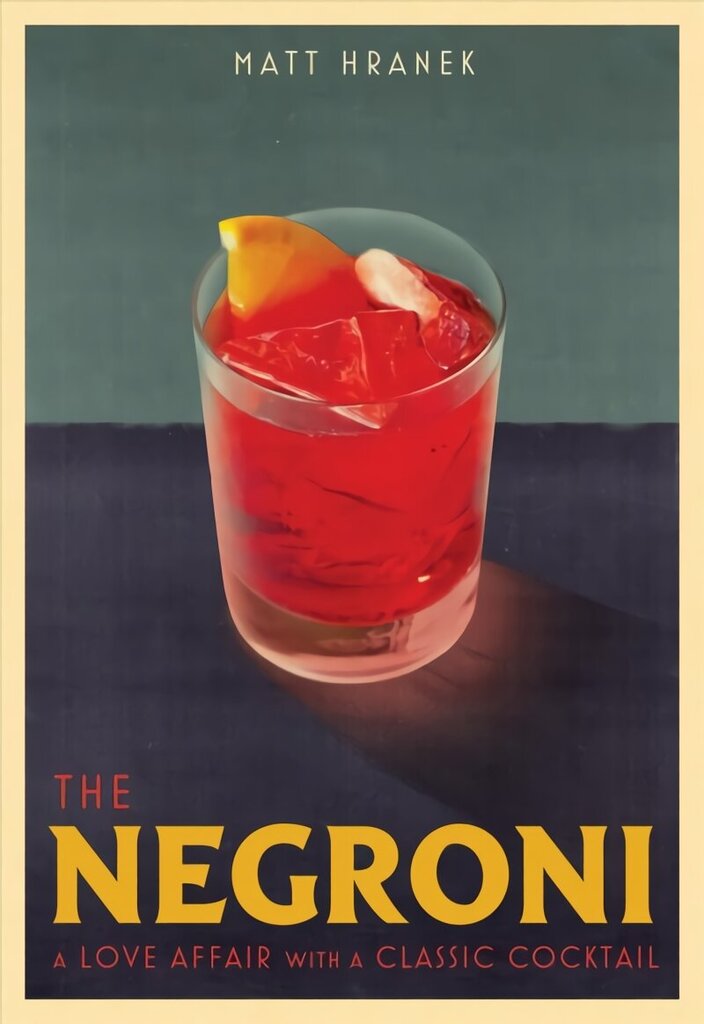 Negroni: A Love Affair with a Classic Cocktail hind ja info | Retseptiraamatud  | kaup24.ee