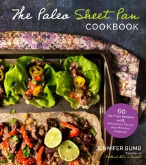 Paleo Sheet Pan Cookbook: 60 No-Fuss Recipes with Maximum Flavor and Minimal Cleanup цена и информация | Книги рецептов | kaup24.ee