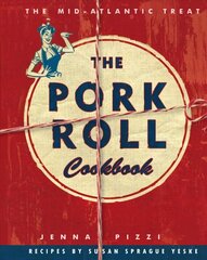 Pork Roll Cookbook: 50 Recipes for a Regional Delicacy цена и информация | Книги рецептов | kaup24.ee