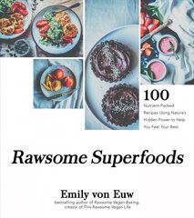 Rawsome Superfoods: 100 Nutrient-Packed Recipes Using Nature's Hidden Power to Help You Feel Your Best hind ja info | Retseptiraamatud | kaup24.ee