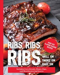Ribs, Ribs, Ribs: Over 100 Flavor-Packed Recipes цена и информация | Книги рецептов | kaup24.ee