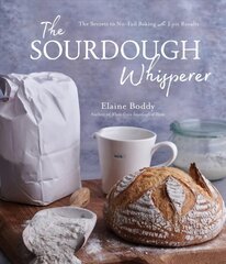 Sourdough Whisperer: The Secrets to No-Fail Baking with Epic Results цена и информация | Книги рецептов | kaup24.ee