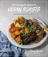 Ultimate Guide to Vegan Roasts: Feast-Worthy Recipes Everyone Will Love hind ja info | Retseptiraamatud | kaup24.ee