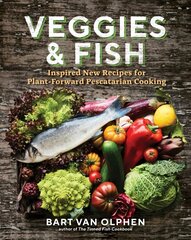Veggies and Fish: Inspired New Recipes for Plant-Forward Pescatarian Cooking цена и информация | Книги рецептов | kaup24.ee