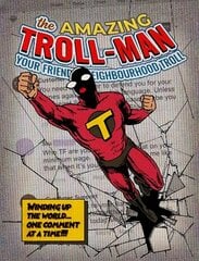 Amazing Troll-man: Winding up the world...one comment at a time! цена и информация | Фантастика, фэнтези | kaup24.ee