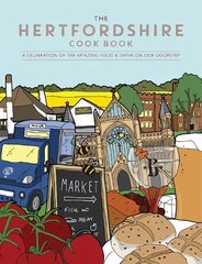 Hertfordshire Cook Book: A celebration of the amazing food and drink on our doorstep цена и информация | Книги рецептов | kaup24.ee