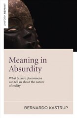 Meaning in Absurdity - What bizarre phenomena can tell us about the nature of reality: What Bizarre Phenomena Can Tell Us About the Nature of Reality hind ja info | Ajalooraamatud | kaup24.ee