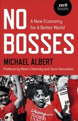 No Bosses - A New Economy for a Better World hind ja info | Majandusalased raamatud | kaup24.ee