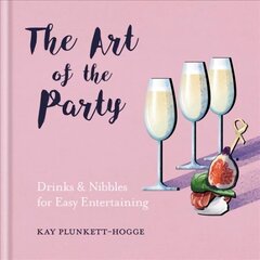 Art of the Party: Drinks & Nibbles for Easy Entertaining цена и информация | Самоучители | kaup24.ee