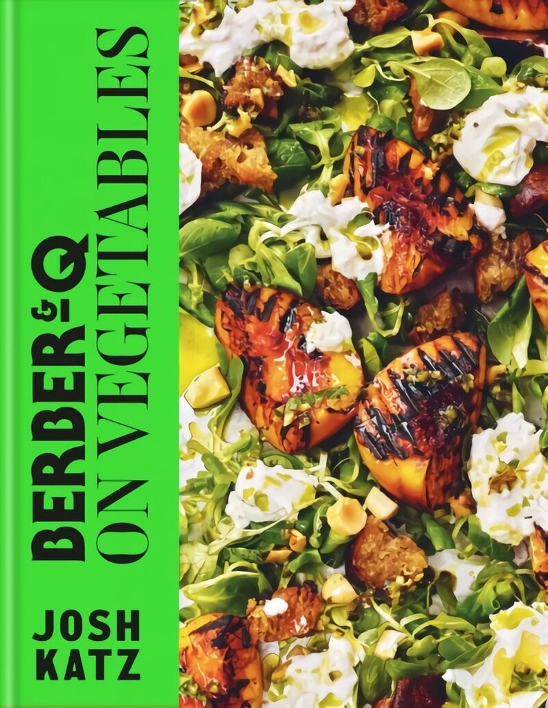 Berber&Q: On Vegetables: Recipes for barbecuing, grilling, roasting, smoking, pickling and slow-cooking hind ja info | Retseptiraamatud  | kaup24.ee