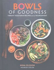 Bowls of Goodness: Vibrant Vegetarian Recipes Full of Nourishment: Vibrant Vegetarian Recipes Full of Nourishment hind ja info | Retseptiraamatud | kaup24.ee