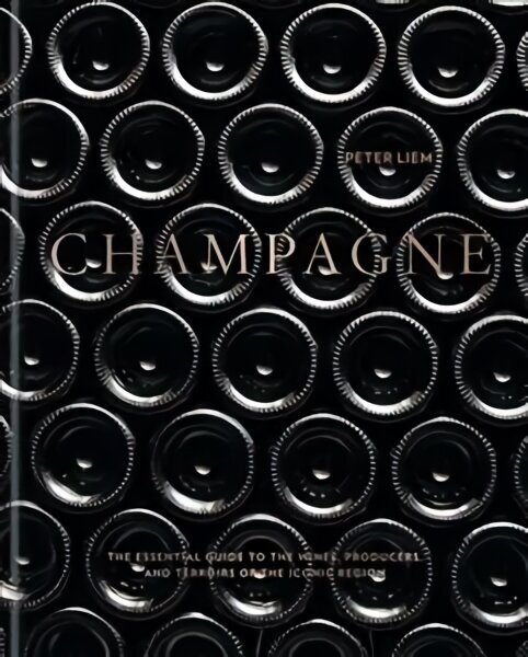 Champagne: The essential guide to the wines, producers, and terroirs of the iconic region hind ja info | Retseptiraamatud  | kaup24.ee