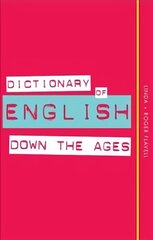 Dictionary of English Down the Ages 2nd Revised edition цена и информация | Пособия по изучению иностранных языков | kaup24.ee