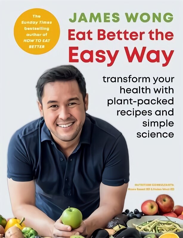 Eat Better the Easy Way: Transform your health with plant-packed recipes and simple science цена и информация | Retseptiraamatud  | kaup24.ee