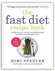 Fast Diet Recipe Book: 150 delicious, calorie-controlled meals to make your fasting days easy hind ja info | Retseptiraamatud | kaup24.ee