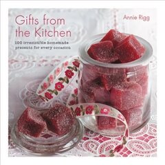 Gifts from the Kitchen: 100 irresistible homemade presents for every occasion: 100 Irresistable Homemade Presents for Every Occasion hind ja info | Retseptiraamatud  | kaup24.ee