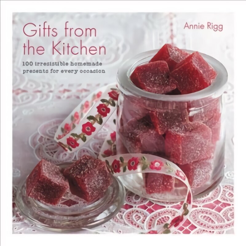 Gifts from the Kitchen: 100 irresistible homemade presents for every occasion: 100 Irresistable Homemade Presents for Every Occasion цена и информация | Retseptiraamatud  | kaup24.ee