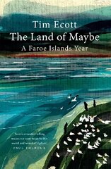 Land of Maybe: A Faroe Islands Year hind ja info | Ühiskonnateemalised raamatud | kaup24.ee