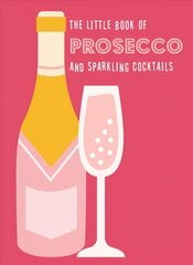 Little Book of Prosecco and Sparkling Cocktails цена и информация | Книги рецептов | kaup24.ee