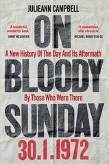 On Bloody Sunday: A New History Of The Day And Its Aftermath - By The People Who Were There цена и информация | Исторические книги | kaup24.ee
