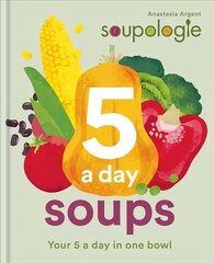 Soupologie 5 a day Soups: Your 5 a day in one bowl цена и информация | Книги рецептов | kaup24.ee