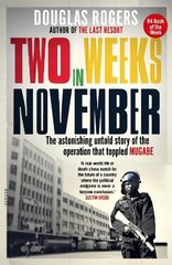 Two Weeks In November: The astonishing untold story of the operation that toppled Mugabe hind ja info | Ühiskonnateemalised raamatud | kaup24.ee