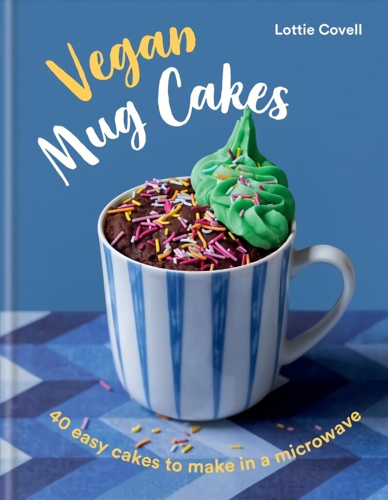 Vegan Mug Cakes: 40 Easy Cakes to Make in a Microwave цена и информация | Retseptiraamatud  | kaup24.ee