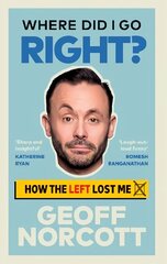 Where Did I Go Right?: How the Left Lost Me hind ja info | Ühiskonnateemalised raamatud | kaup24.ee