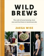 Wild Brews: The craft of home brewing, from sour and fruit beers to farmhouse ales цена и информация | Книги рецептов | kaup24.ee