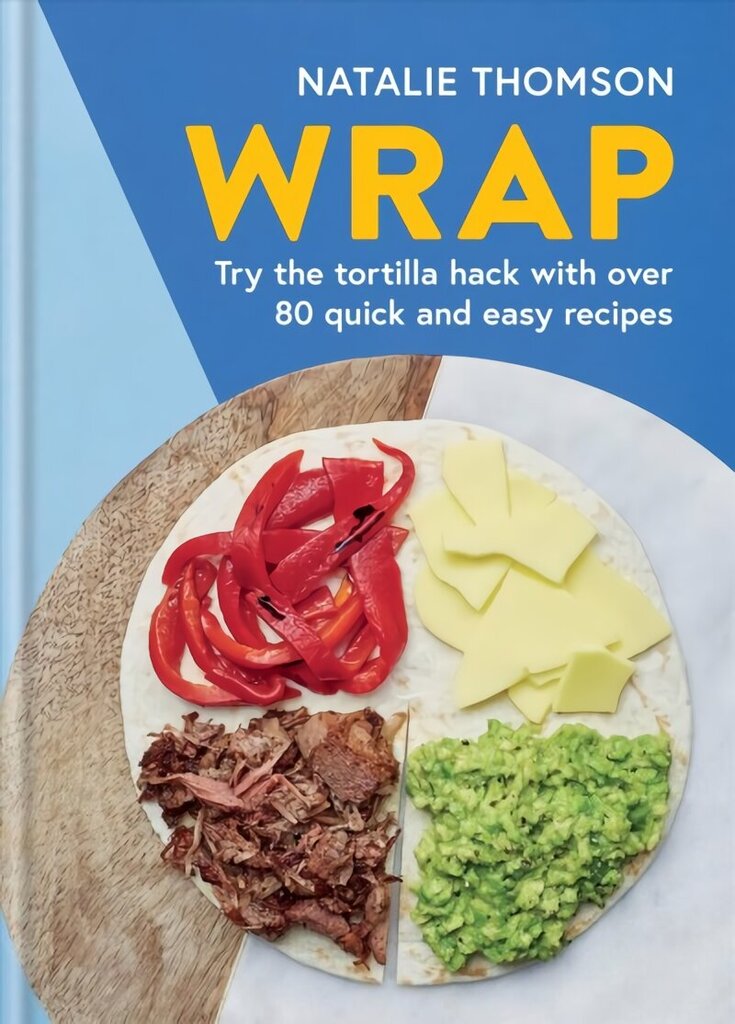 Wrap: Try the tortilla hack with over 80 quick and easy recipes hind ja info | Retseptiraamatud  | kaup24.ee