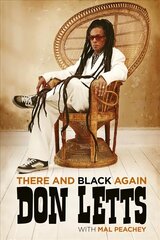 There and Black Again: The Autobiography of Don Letts цена и информация | Биографии, автобиогафии, мемуары | kaup24.ee