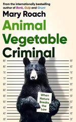 Animal Vegetable Criminal: When Nature Breaks the Law цена и информация | Книги по экономике | kaup24.ee