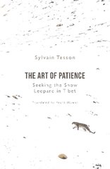 Art of Patience: Seeking the Snow Leopard in Tibet цена и информация | Путеводители, путешествия | kaup24.ee