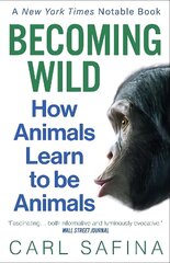 Becoming Wild: How Animals Learn to be Animals hind ja info | Majandusalased raamatud | kaup24.ee