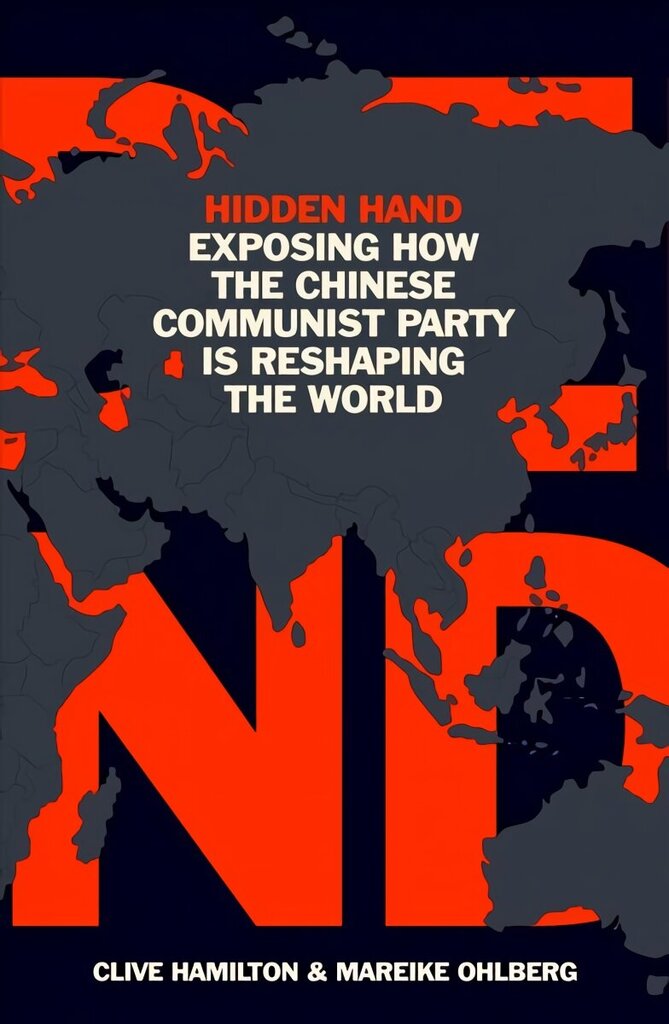 Hidden Hand: Exposing How the Chinese Communist Party is Reshaping the World hind ja info | Ühiskonnateemalised raamatud | kaup24.ee